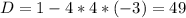 D=1-4*4*(-3)=49