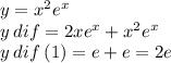 y = {x}^{2} {e}^{x} \\ {y \: dif} = 2x {e}^{x} + {x}^{2} {e}^{x} \\ y \: dif \: (1) = e + e = 2e