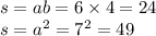 s = ab = 6 \times 4 = 24 \\ s =a {}^{2} = 7 {}^{2} = 49