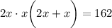 2x\cdot x\bigg(2x+x\bigg)=162