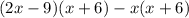 (2x-9)(x+6)-x(x+6)