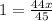 1 = \frac{44x}{45}