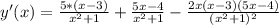 y'(x)= \frac{5*(x-3)}{x^2+1}+ \frac{5x-4}{x^2+1}- \frac{2x(x-3)(5x-4)}{(x^2+1)^2}