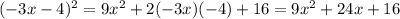 (-3x-4)^{2}=9 x^{2} +2(-3x)(-4)+16=9 x^{2} +24x+16