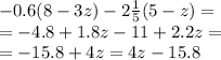 - 0.6(8 - 3z) - 2 \frac{1}{5} (5 - z) = \\ = - 4.8 + 1.8z - 11 + 2.2z = \\ = -15.8 + 4z = 4z -15.8