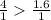 \frac{4}{1} \frac{1.6}{1}