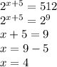 2^{x+5}=512\\2^{x+5}=2^9\\x+5=9\\x=9-5\\x=4