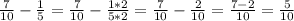 \frac{7}{10} - \frac{1}{5} = \frac{7}{10} - \frac{1*2}{5*2} = \frac{7}{10} - \frac{2}{10} = \frac{7-2}{10} = \frac{5}{10}