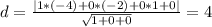 d= \frac{|1*(-4)+0*(-2)+0*1+0|}{ \sqrt{1+0+0} } =4