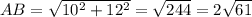 AB= \sqrt{ 10^{2}+ 12^{2} } = \sqrt{244} =2 \sqrt{61}