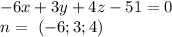 -6x+3y+4z-51=0\\n=\ (-6;3;4)\\