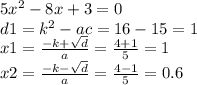 5 {x}^{2} - 8x + 3 = 0 \\ d1 = {k}^{2} - ac = 16 - 15 = 1 \\ x1 = \frac{ - k + \sqrt{d} }{a} = \frac{4 + 1}{5} = 1 \\ x2 = \frac{ - k - \sqrt{d} }{a} = \frac{4 - 1}{5} = 0.6