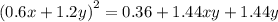 {(0.6x + 1.2y)}^{2} = 0.36 + 1.44xy + 1.44y