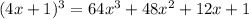 (4x+1)^3=64x^3+48x^2+12x+1