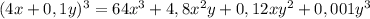 (4x+0,1y)^3=64x^3+4,8x^2y+0,12xy^2+0,001y^3