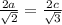 \frac{2a}{ \sqrt{2} } = \frac{2c}{ \sqrt{3} }