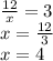 \frac{12}{x} = 3 \\ x = \frac{12}{3} \\ x = 4