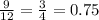 \frac{9}{12} = \frac{3}{4} = 0.75