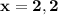 \bf x = 2,2