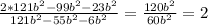 \frac{2*121b^{2}-99b^{2}-23b^{2}}{121b^{2}-55b^{2}-6b^{2}}=\frac{120b^{2}}{60b^{2}}=2