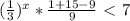 ( \frac{1}{3} )^{x}* \frac{1+15-9}{9}\ \textless \ 7