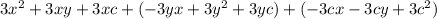 3x^2+3xy+3xc+(-3yx+3y^2+3yc)+(-3cx-3cy+3c^2)