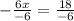 - \frac{6x}{-6} = \frac{18}{-6}