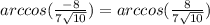 arccos(\frac{-8}{7 \sqrt{10} } )=arccos(\frac{8}{7 \sqrt{10} } )