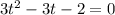 3t^2-3t-2=0