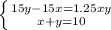 \left \{ {{15y- 15x= 1.25xy} \atop {x+y=10}} \right.