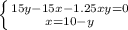 \left \{ {{15y- 15x-1.25xy=0} \atop {x=10-y}} \right.