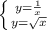 \left \{ {{y= \frac{1}{x} } \atop {y= \sqrt{x} }} \right.