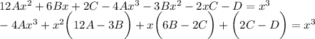 12Ax^2+6Bx+2C-4Ax^3-3Bx^2-2xC-D=x^3\\ -4Ax^3+x^2\bigg(12A-3B\bigg)+x\bigg(6B-2C\bigg)+\bigg(2C-D\bigg)=x^3