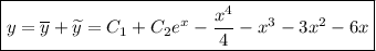 \boxed{y=\overline{y}+\widetilde{y}=C_1+C_2e^x- \dfrac{x^4}{4} -x^3-3x^2-6x}