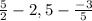 \frac{5}{2} -2,5- \frac{-3}{5}