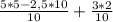 \frac{5*5-2,5*10}{10}+ \frac{3*2}{10}