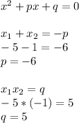 x^2+px+q=0 \\ \\ x_1+x_2=-p \\ -5-1=-6 \\ p=-6 \\ \\ x_1x_2=q \\ -5*(-1)=5 \\ q=5