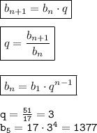 \boxed{b_{n+1}=b_n\cdot q}\\\\\boxed{q=\frac{b_{n+1}}{b_n}}\\\\\\\boxed{b_n=b_1\cdot q^{n-1}}\\\\\tt q=\frac{51}{17}=3\\b_5=17\cdot 3^4=1377