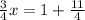 \frac{3}{4}x = 1 + \frac{11}{4}