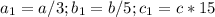 a_1=a/3;b_1=b/5;c_1=c*15