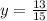 y=\frac{13}{15}