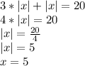 3*|x|+|x|=20\\&#10;4*|x|=20\\&#10;|x|=\frac{20}{4}\\&#10;|x|=5\\&#10;x=5