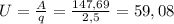 U= \frac{A}{q}= \frac{147,69}{2,5}=59,08