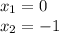 x_1 = 0\\x_2 = -1