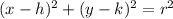 (x-h)^2 +(y-k)^2=r^2