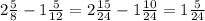 2\frac{5}{8} -1\frac{5}{12} = 2\frac{15}{24} -1\frac{10}{24} =1\frac{5}{24}