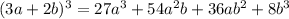 (3a+2b)^3=27a^3+54a^2b+36ab^2+8b^3