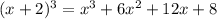 (x+2)^3=x^3+6x^2+12x+8