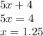 5x + 4 \\ 5x = 4 \\ x = 1.25