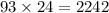 93 \times 24 = 2242